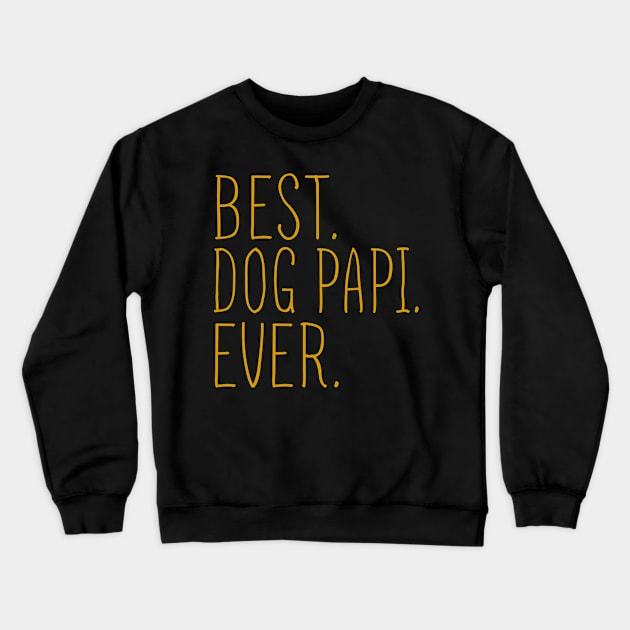 Best Dog Papi Ever Cool Crewneck Sweatshirt by Flavie Kertzmann